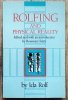 Ida Rolf Rolfing and Physical Reality